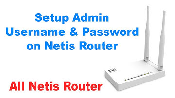 How to Setup Admin Username & Password on Netis Router For 1st Time