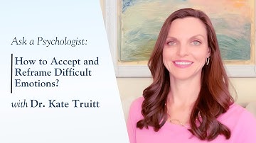 How to Accept and Reframe Difficult Emotions with Dr. Kate Truitt