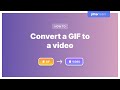 How to convert a GIF to a video