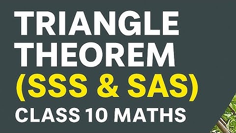 Triangle (SSS) Theorem 6.4 &(SAS) Theorem 6.5 NCERT 10th Class Maths 