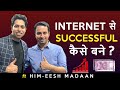 Ghar baithe Internet se kaise successful bane feat. Mr. Him Eesh Madaan