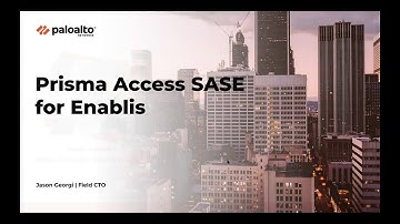 Secure Access Service Edge (SASE) Presentation from Palo Alto Networks Field CTO Jason Georgi