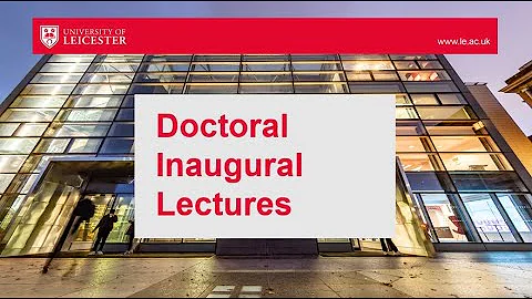 The Doctoral Inaugural Lectures - Dr Rosie Johnson...