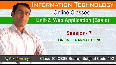 #29 | Unit 2: Session-7: Online Transactions | Information Technology | Code 402 - Web Application