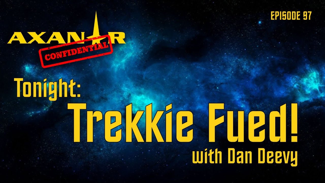 Axanar Confidential # 97 - Dan Deevy & Trekkie Feud!