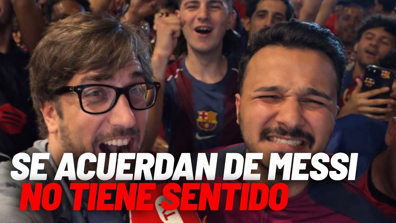 No se olvidan: la locura por el Barça... y por Messi