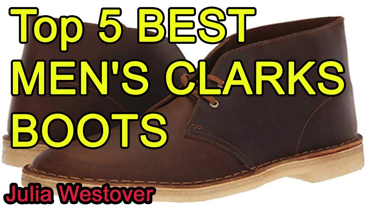 Top 5 BEST MEN�S CLARKS BOOTS 2020 YouTube Top 5 BEST MEN�S CLARKS BOOTS 2020 YouTube