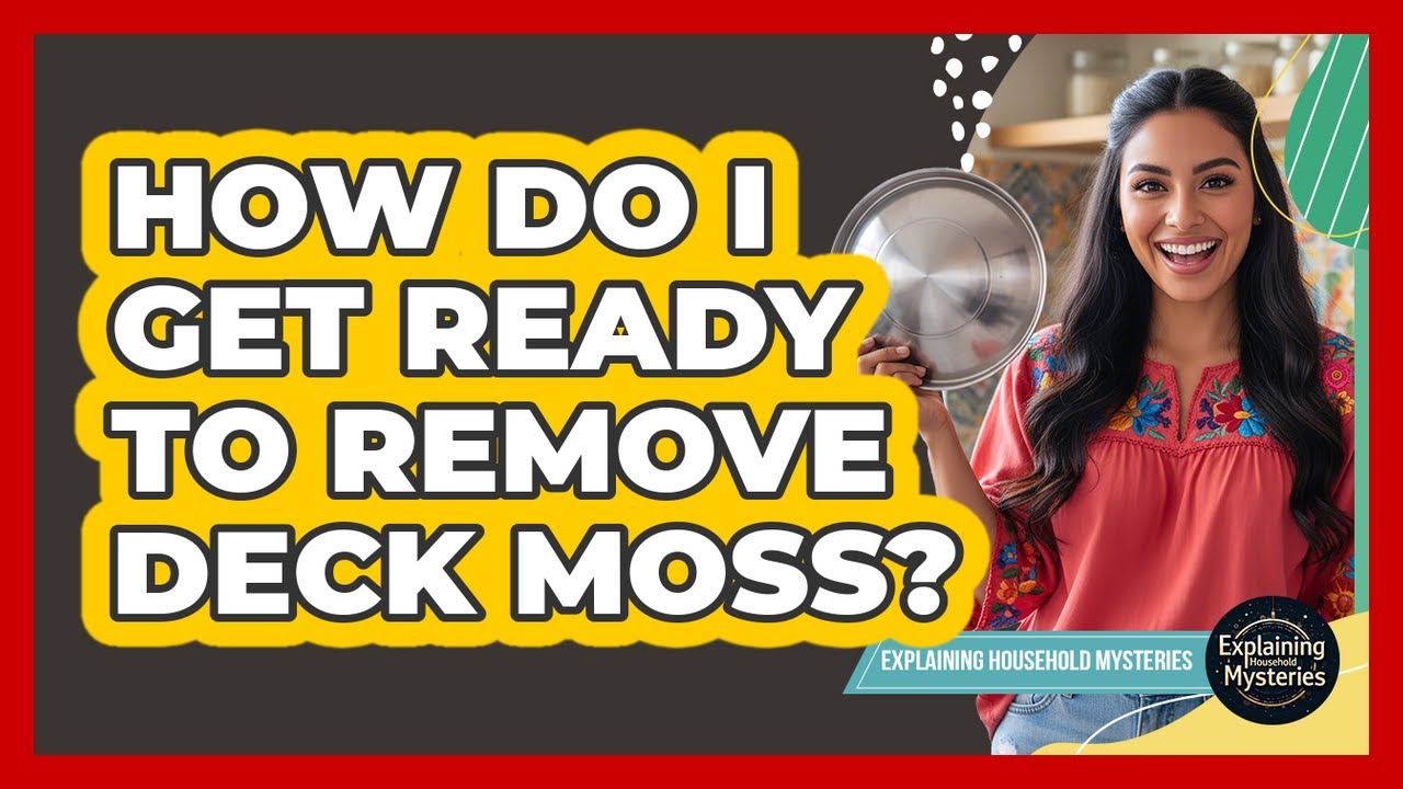 How Do I Get Ready To Remove Deck Moss?