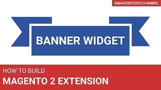 How to create Banner Widget in Magento 2