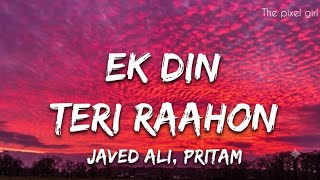Ek Din Teri Raahon Javed Ali, Pritam The Pixel Girl