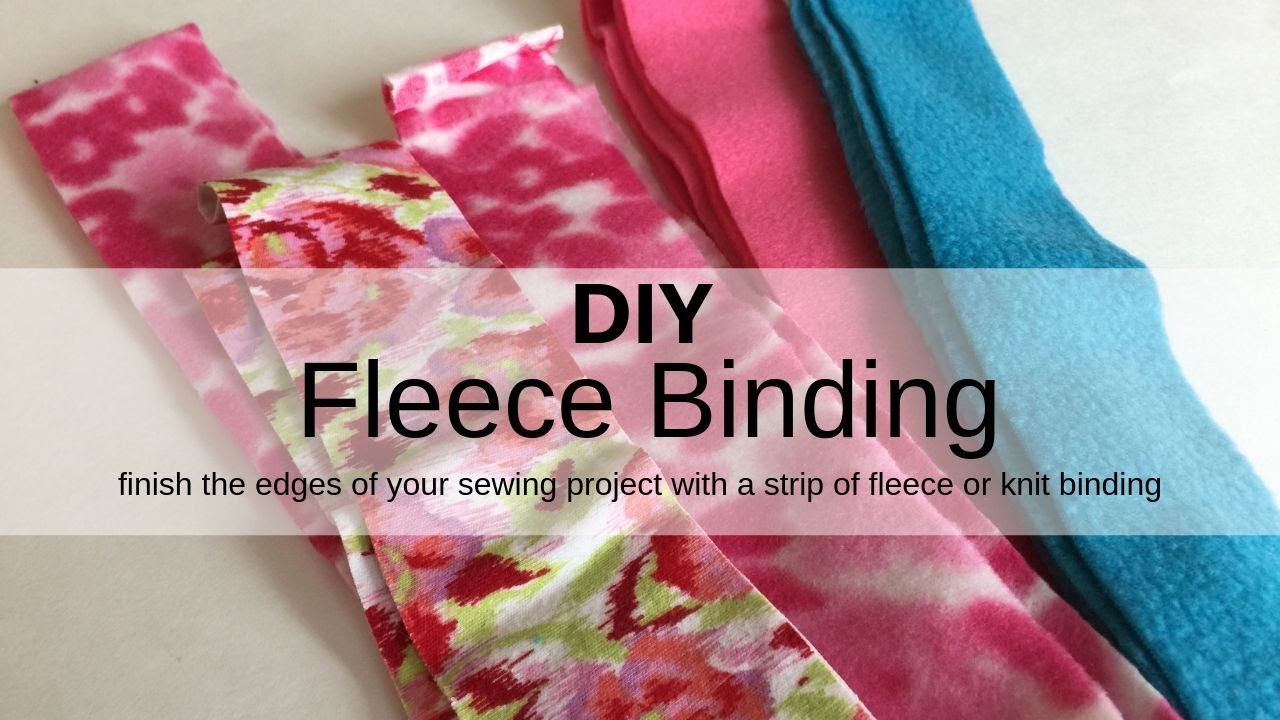 Fleece Binding Sewing Tutorial - You Make It Simple