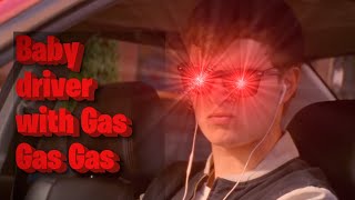 Baby Driver With Gas Gas Gas Fits Too Well