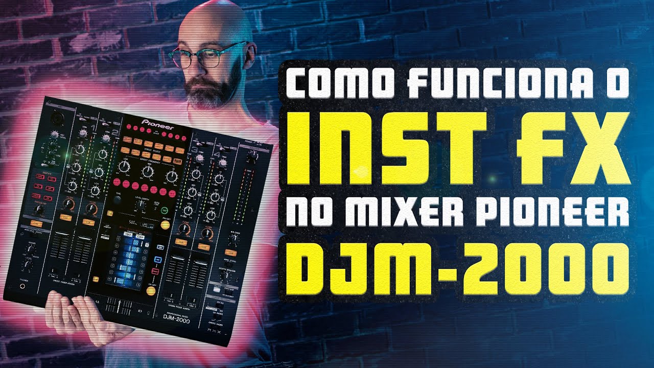 Como funciona o INST FX no mixer Pioneer DJM 2000 | GIRANDO OS PINO