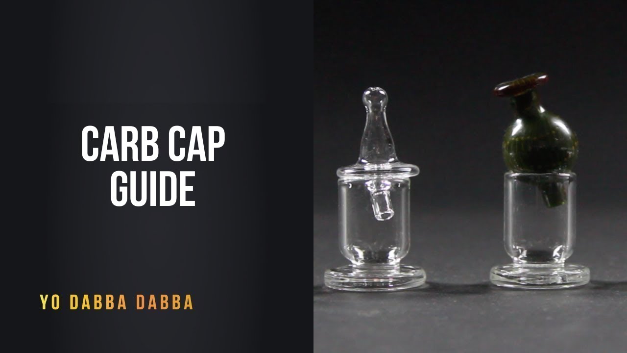 What is a Carb Cap? | Yo Dabba Dabba Carb Cap Guide