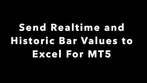 Send Realtime and Historic Bar Data to Excel for MT5.