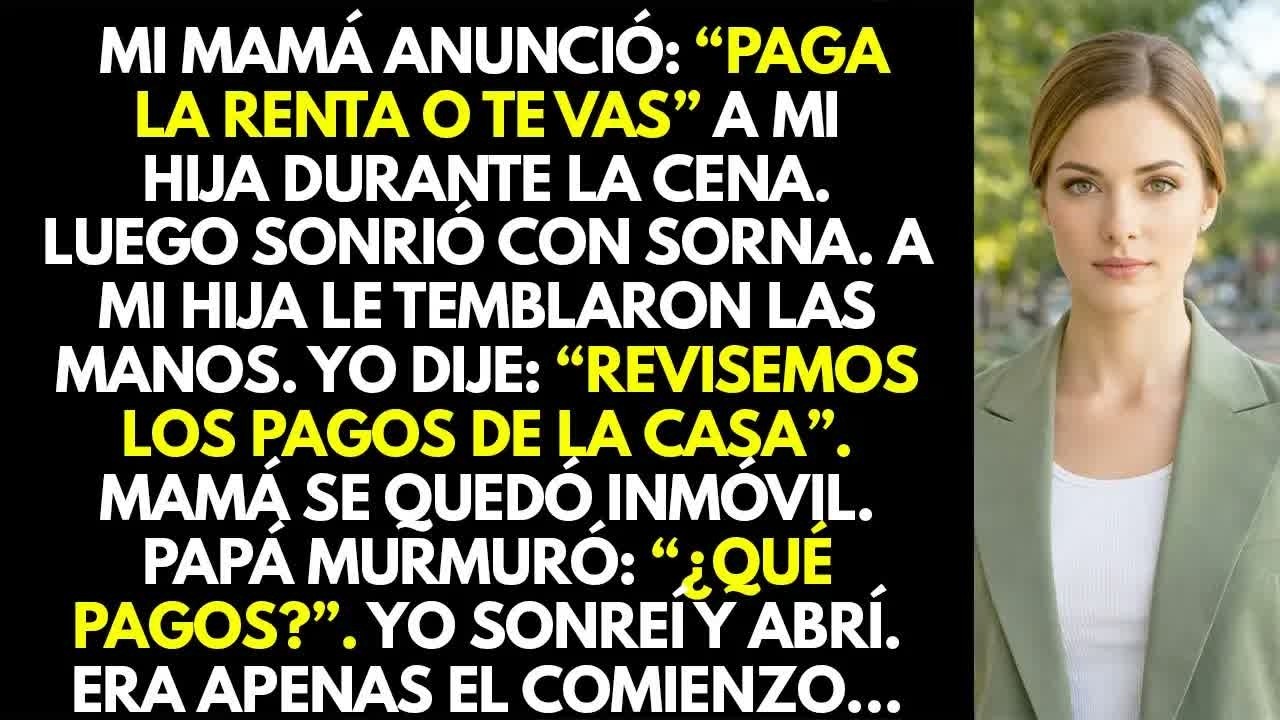 Mi mamá le dijo a mi hija： ＂Empieza a pagar o te vas＂, durante la cena familiar  Y entonces