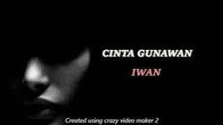 IWAN - CINTA GUNAWAN (LIRIK)