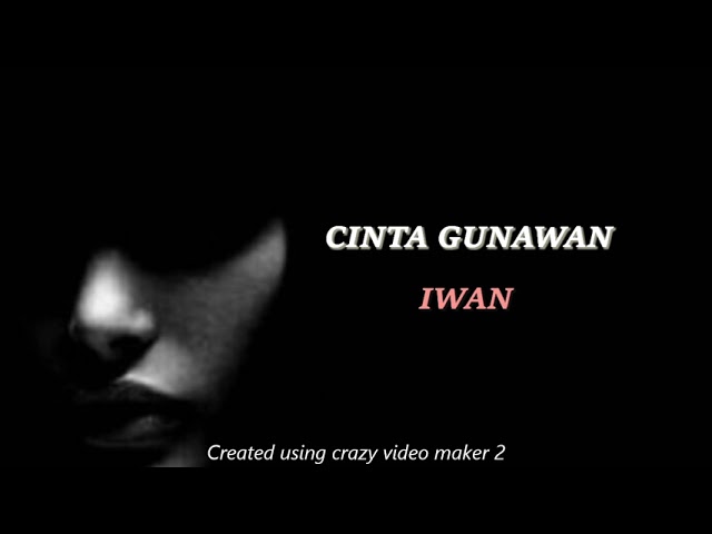 IWAN - CINTA GUNAWAN (LIRIK) class=