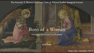 Amy Peeler | Born of a Woman: Humanity Valued and God Revealed (4/23/2024)