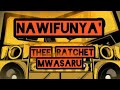 Nawifunyanimewachuja the ratchet mwasaru official lyrical
