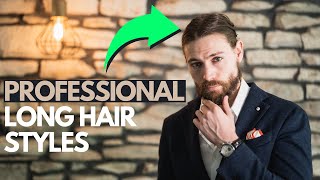 5 PROFESSIONAL Ways To Style Men's Long Hair | Work Approved Hairstyles