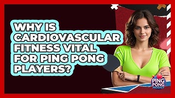 Why Is Cardiovascular Fitness Vital For Ping Pong Players? - Ping Pong Prodigy