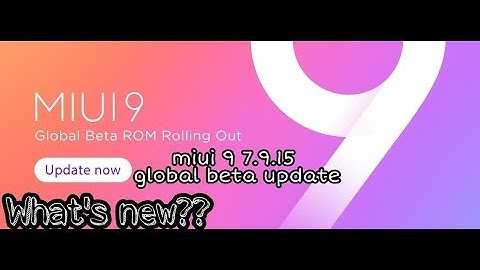 Latest Miui 9 Global 7.9.15 Beta Update Marshmallow 6.0.1 | what