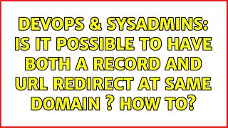 DevOps & SysAdmins: Is it possible to have both A record and URL redirect at same domain s How to?