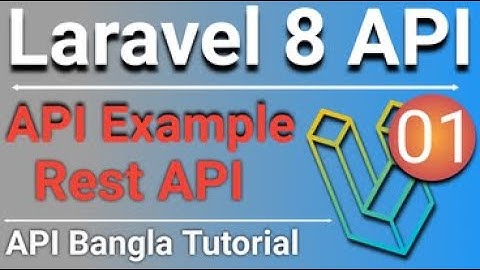 Laravel 8 Rest API Bangla Tutorial | Real Example of Rest and Restful API | P - 01