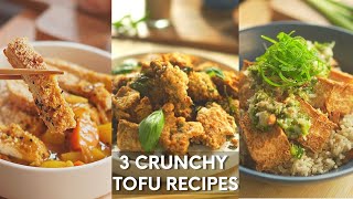 3 Crunchy and Savory Tofu Recipes you&#39;ll love!