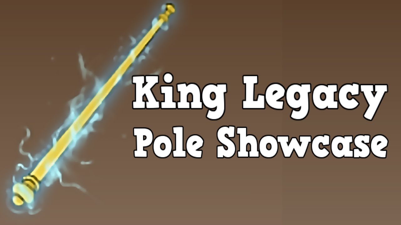 King Legacy Pole Showcase YouTube