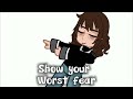 Show your worst fear
