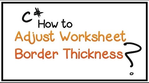 How To Edit Excel Worksheet Using C# -Part  8- (Adjust Border Thickness)
