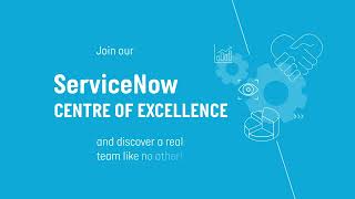 ServiceNow Centre of Excellence - Discover a real team like no other!