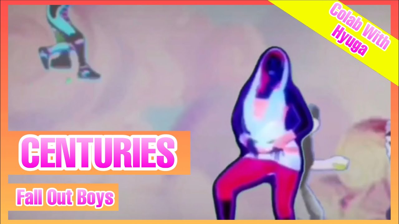 Centuries by Fall Out Boy Just Dance (Mash-Up) [Colab With Hyuga]