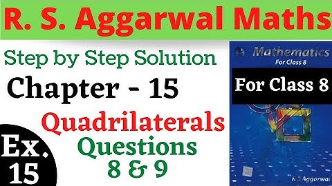 R S Aggarwal Maths Class 8 ||  Chapter 15 || Quadrilaterals || Exercise 15 Questions 8 , 9