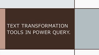 Part 3: Text Transformation Tools in Power Query Editor | BI with Excel in 2022