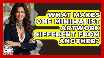 What Makes One Minimalist Artwork Different From Another? - Art Across Cultures