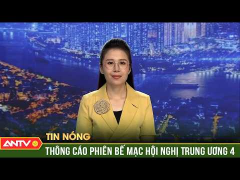 Press Release on the Fourth Working Day and Closing of the 4th Central Committee Plenum | ANTV