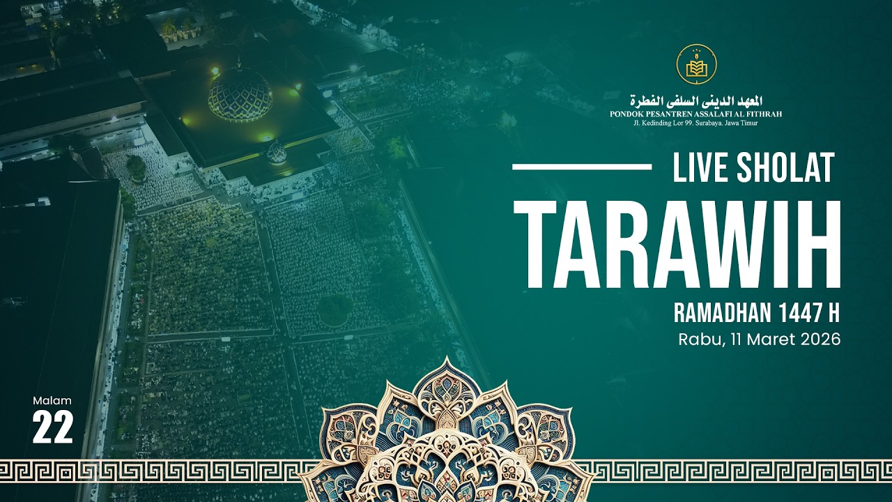 🔴LIVE STREAMING SHALAT TARAWIH MALAM 22 RAMADHAN 1447 H, PONPES ASSALAFI AL FITHRAH SURABAYA