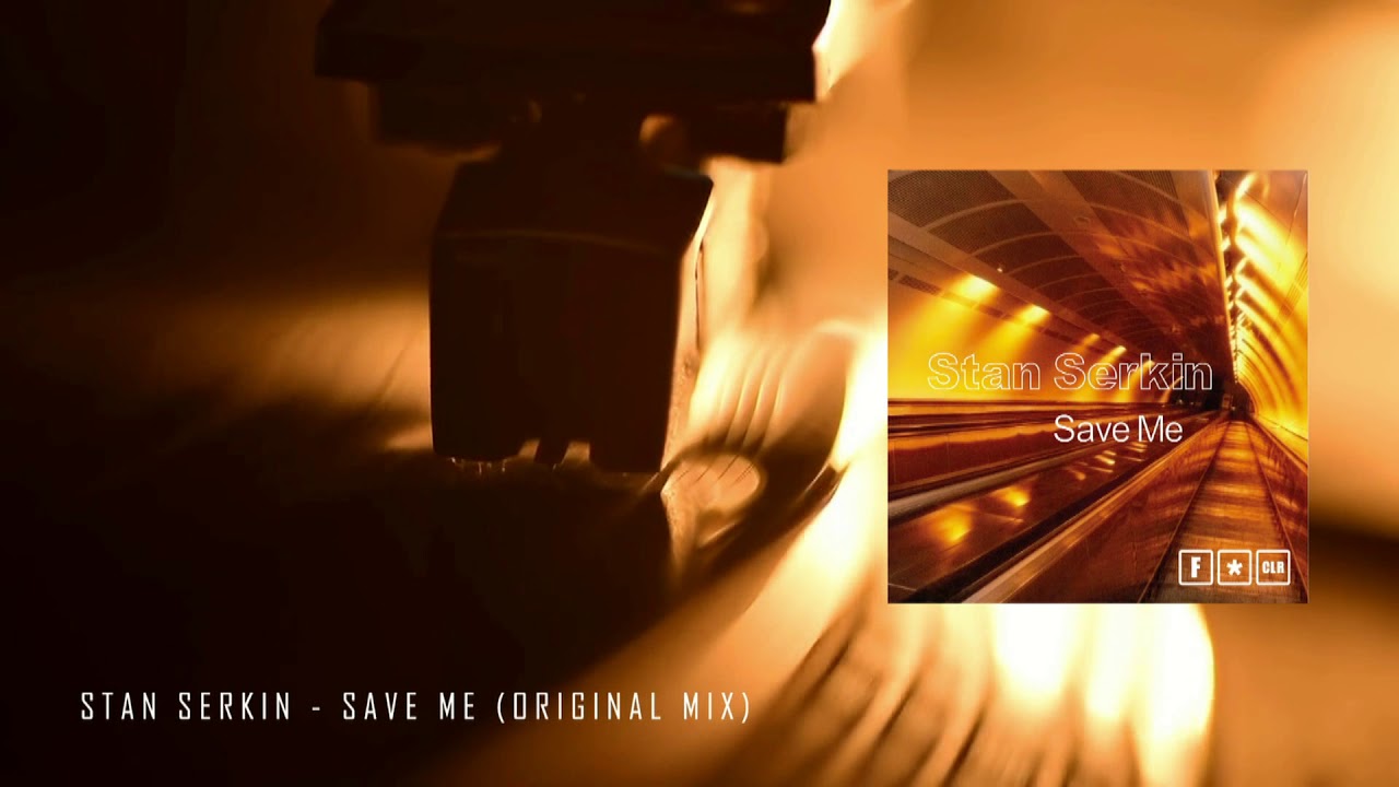 Stan Serkin - Save Me (Original Mix) adlı videoyu YouTube'da izle Stan Serkin - Save Me (Original Mix) adlı videoyu YouTube'da izle