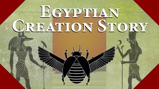 The Egyptian Creation Story: How Ancient Egyptians believe the world was created
