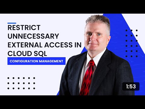 Restrict Unnecessary External Access in Cloud SQL