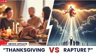 Thanksgiving 2025: Are We Missing the Final Warning? | Rapture & Real God Message