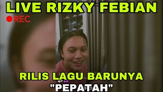 LIVE RIZKY FEBIAN RILIS LAGU BARUNYA || PEPATAH ||LIVE INSTAGRAM RIZKY FEBIAN
