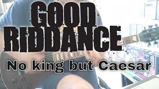 Good Riddance - No king but caesar [Thoughts and prayers #7] (Guitar Cover)