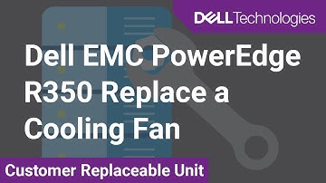 How to replace the fan on a Dell EMC PowerEdge R350