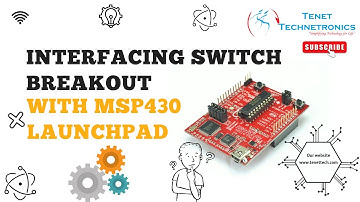 Interfacing switch breakout with MSP430 launchpad | Tenet Technetronics