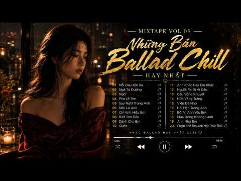 Những Bản Ballad Chill Hay Nhất 2026 - Nỗi Đau Xót Xa, Ngã Tư Đường, Ngỡ - Ca Sĩ Giấu Mặt Cover