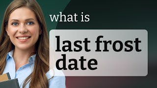 Understanding the "Last Frost Date": A Guide for Gardeners
